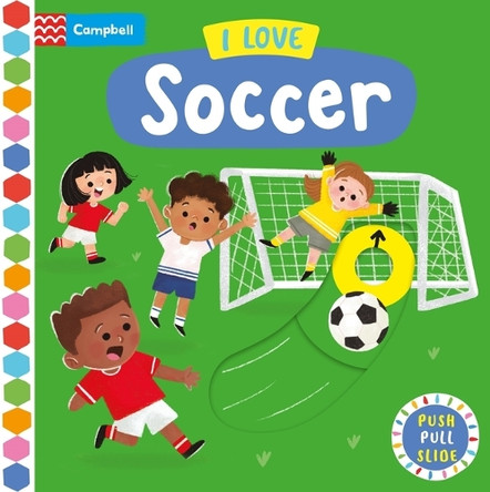 I Love Soccer: A Push, Pull, Slide Book Campbell Books 9781035077199