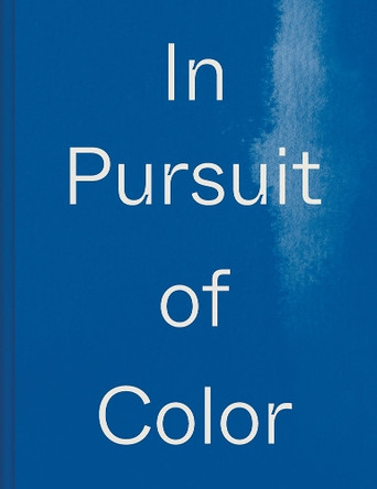 In Pursuit of Color: From Fungi to Fossil Fuels: Uncovering the Origins of the World's Most Famous Dyes Lauren MacDonald 9781954957008