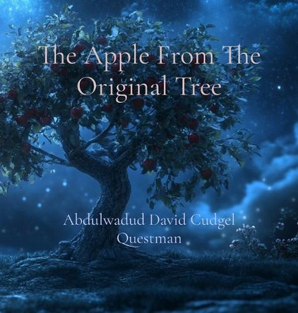 The Apple From The Original Tree: A legendary fable of Soul Journey of Life Abdulwadud David Cudgel 9798330449446