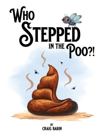 Who Stepped in the Poo?! Craig Babin 9780981144696
