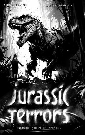 Jurassic Terrors: Haunting Stories of Dinosaurs Chris Levine 9798330264001