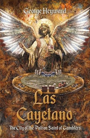 Las Cayetano: The City of the Patron Saint of Gamblers George Heyward 9798822956391