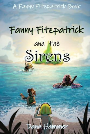 Fanny Fitzpatrick and the Sirens Dana Hammer 9781962308243