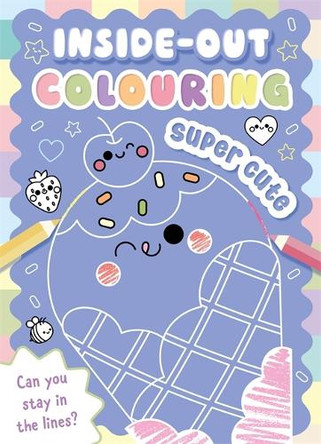 Inside-Out Colouring Super Cute: Colour in the line with simple and easy activities for kids Igloo Books Ltd 9781805850410