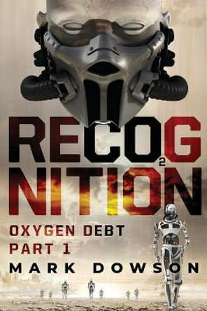 Recognition: Oxygen Debt, Part 1 Mark Dowson 9781633938892