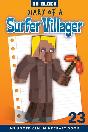 Diary of a Surfer Villager, Book 23: an unofficial Minecraft book Dr Block 9781951728427
