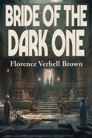 Bride of the Dark One Florence Verbell Brown 9781515462910