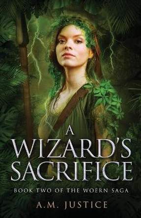 A Wizard's Sacrifice by A M Justice