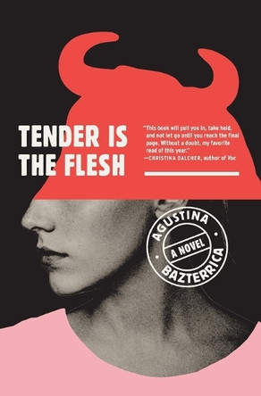 Tender Is the Flesh Agustina Bazterrica 9781982150921