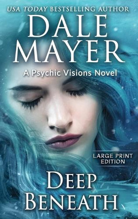 Deep Beneath: A Psychic Visions Novel Dale Mayer 9781778865404