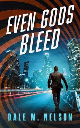 Even Gods Bleed Dale M Nelson 9781648757006