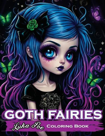 Goth Fairies: Experience the Darkly Enchanting World of Goth Fairies with Our Intricate Coloring Book Luka Poe 9788367484060