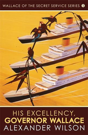 His Excellency, Governor Wallace Alexander Wilson (Author) 9780749018252