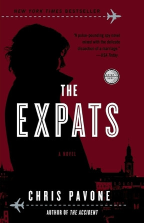 The Expats: A Novel Chris Pavone 9780770435721