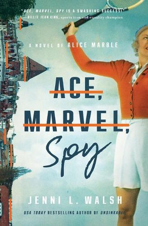 Ace, Marvel, Spy: A Novel of Alice Marble Jenni L Walsh 9781400246748