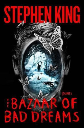 The Bazaar of Bad Dreams: Stories Stephen King 9781501111679