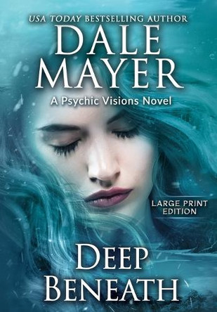 Deep Beneath: A Psychic Visions Novel Dale Mayer 9781778865411