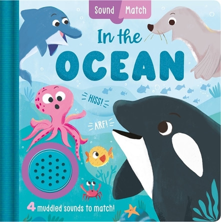 In the Ocean: An interactive, mix-and-match sound book for toddlers and young explorers Igloo Books Ltd 9781805856504