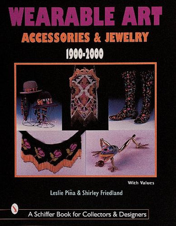 Wearable Art Accessories & Jewelry 1900-2000 Leslie Pina 9780764309717