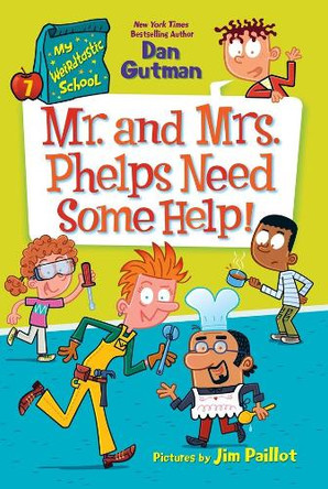 Mr. and Mrs. Phelps Need Some Help!: My Weirdtastic School #7 Dan Gutman 9780063373877