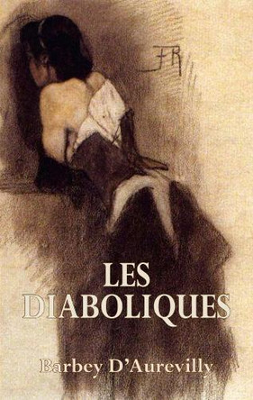 Les Diaboliques: The She-Devils Jules-Amadee Barby D'Aurevilly 9781909232150
