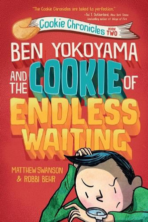 Ben Yokoyama and the Cookie of Endless Waiting Matthew Swanson 9780593126868