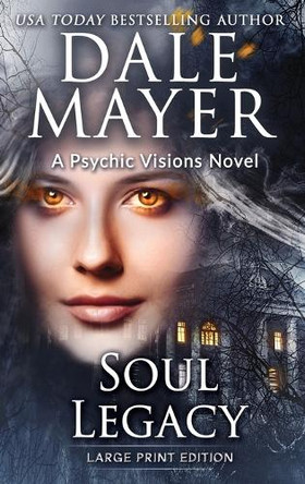 Soul Legacy: A Psychic Visions Novel Dale Mayer 9781778865602