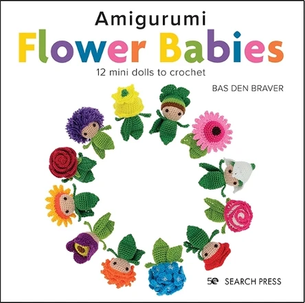 Amigurumi Flower Babies: 12 Mini Dolls to Crochet Bas den Braver 9781800920125