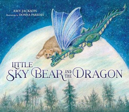 Little Sky Bear and the Dragon Amy Jackson 9781965766200