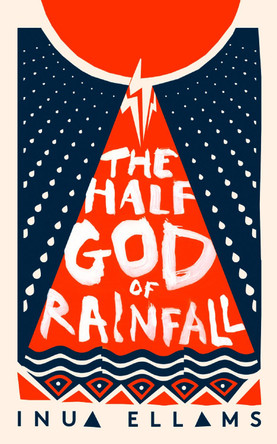 The Half-God of Rainfall Inua Ellams 9780008324803