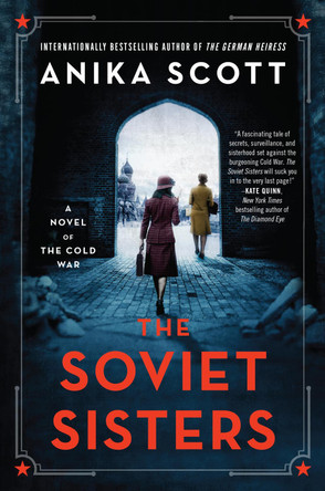 The Soviet Sisters: A Novel of the Cold War Anika Scott 9780063141025