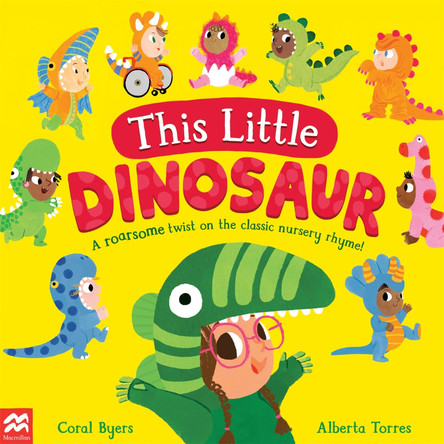 This Little Dinosaur: A Roarsome Twist on the Classic Nursery Rhyme! Alberta Torres 9781529084757