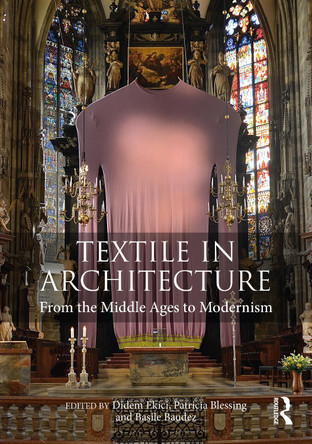 Textile in Architecture: From the Middle Ages to Modernism Didem Ekici 9781032250427