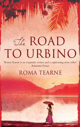 The Road to Urbino Roma Tearne 9780349138589