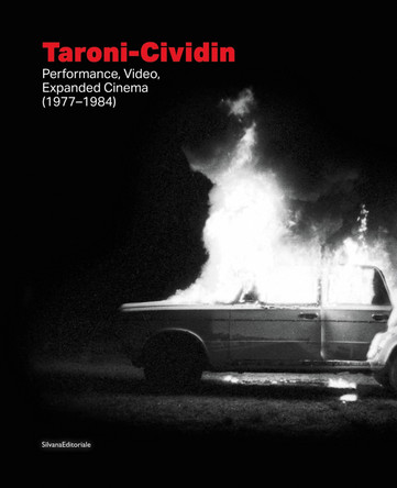 Taroni-Cividin: Performance, Video, Expanded Cinema (1977-1984) Jennifer Malvezzi 9788836651986