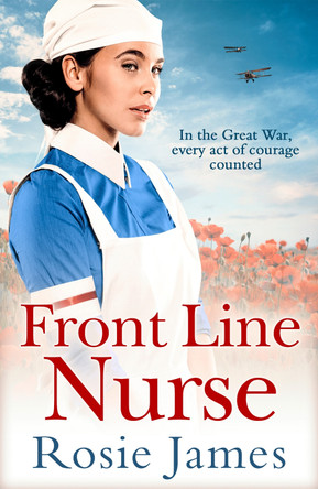 Front Line Nurse: An emotional first world war saga full of hope Rosie James 9781848457928