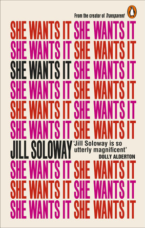 She Wants It: Desire, Power, and Toppling the Patriarchy Jill Soloway 9781785032851