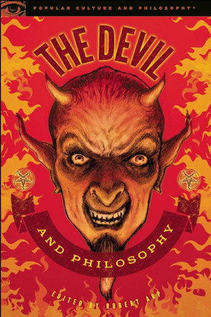 The Devil and Philosophy: The Nature of His Game Robert Arp 9780812698541