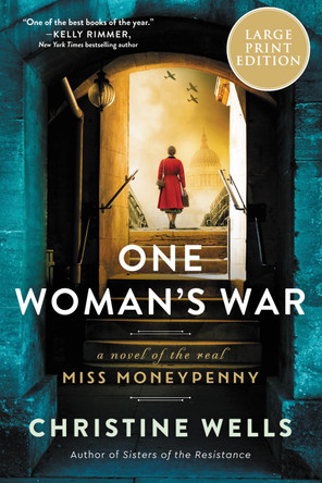 One Woman's War: A Novel of the Real Miss Moneypenny Christine Wells 9780063267428