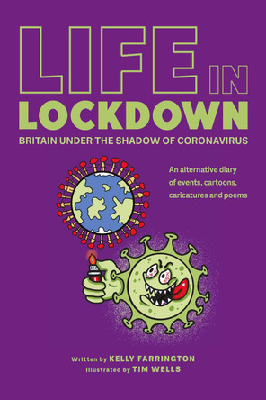 Life in Lockdown: Britain Under The Shadow of Coronavirus: 2020 Kelly Farrington 9781838066109