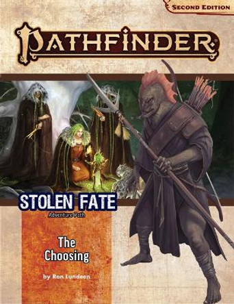 Pathfinder Adventure Path: The Choosing (Stolen Fate 1 of 3) (P2) Ron Lundeen 9781640785113