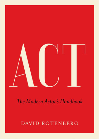 Act: The Modern Actor's Handbook David Rotenberg 9781770414686