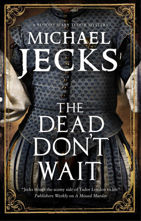 The Dead Don't Wait Michael Jecks 9780727892645