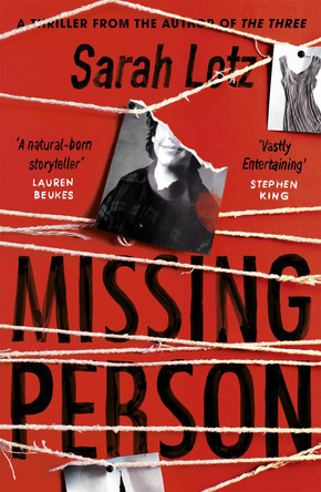 Missing Person: 'I can feel sorry sometimes when a books ends. Missing Person was one of those books' - Stephen King Sarah Lotz 9781473624641