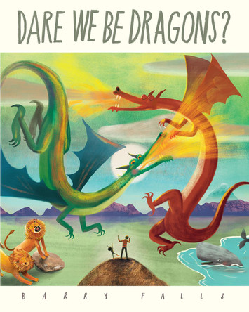 Dare We Be Dragons? Barry Falls 9781843655275