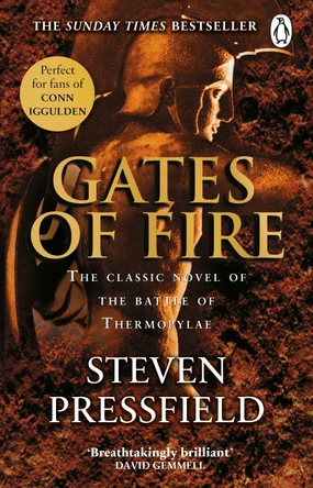 Gates Of Fire: One of history's most epic battles is brought to life in this enthralling and moving novel Steven Pressfield 9780857504623