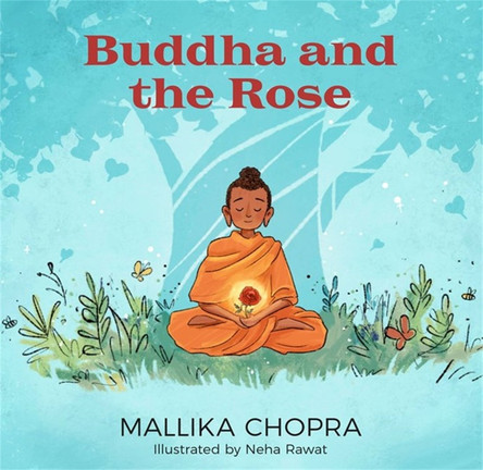 Buddha and the Rose Mallika Chopra 9780762478767