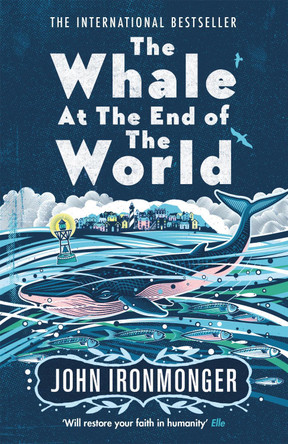 The Whale at the End of the World: The major international bestseller John Ironmonger 9781474623414