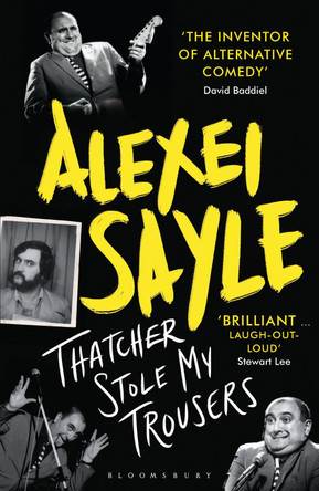 Thatcher Stole My Trousers Alexei Sayle 9781408864548