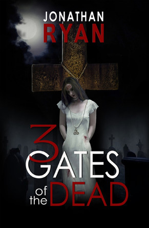 3 Gates of the Dead Jonathan Ryan 9781497660960